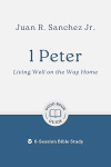 1 Peter - Living Well on the Way Home -  6-Session Bible Study GBG